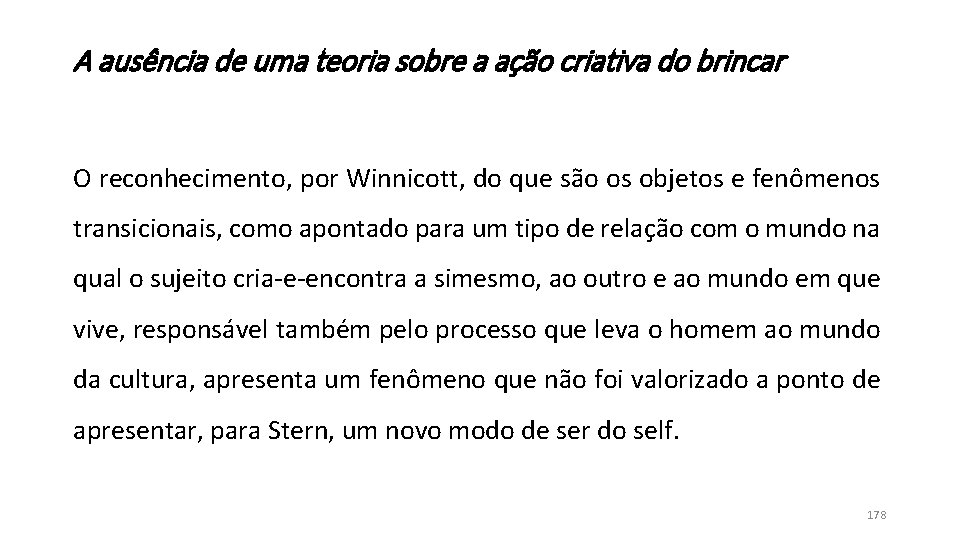A ausência de uma teoria sobre a ação criativa do brincar O reconhecimento, por A ausência de uma teoria sobre a ação criativa do brincar O reconhecimento, por