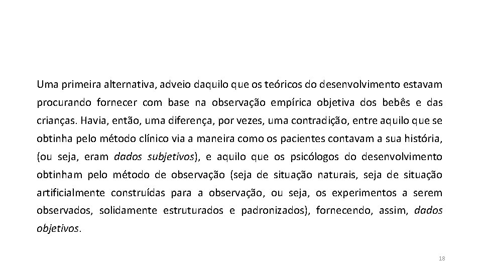 Uma primeira alternativa, adveio daquilo que os teóricos do desenvolvimento estavam procurando fornecer com Uma primeira alternativa, adveio daquilo que os teóricos do desenvolvimento estavam procurando fornecer com