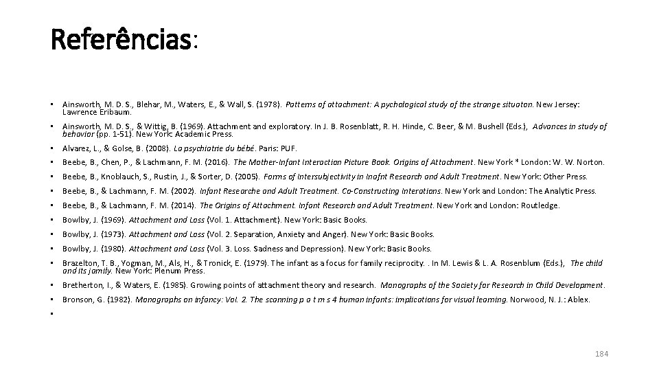Referências: • Ainsworth, M. D. S. , Blehar, M. , Waters, E. , & Referências: • Ainsworth, M. D. S. , Blehar, M. , Waters, E. , &