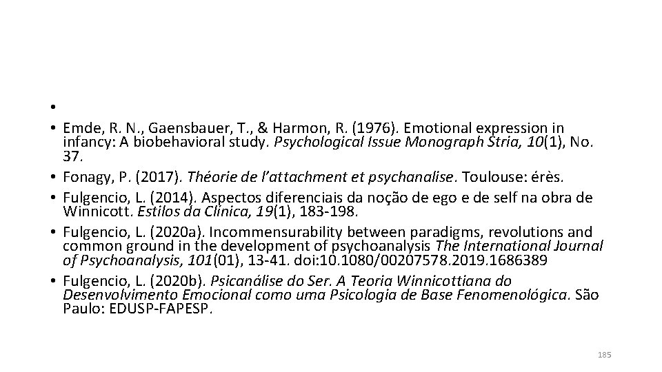 • • Emde, R. N. , Gaensbauer, T. , & Harmon, R. (1976). • • Emde, R. N. , Gaensbauer, T. , & Harmon, R. (1976).