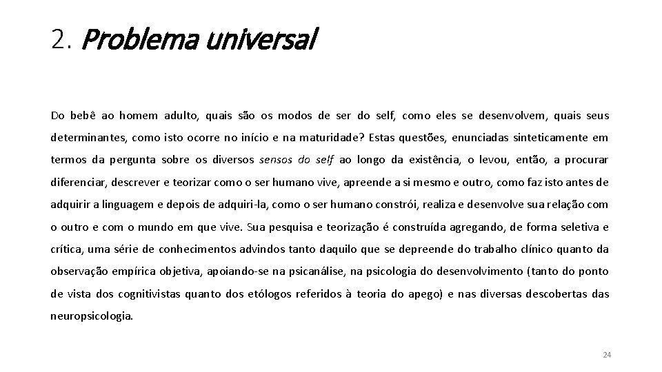 2. Problema universal Do bebê ao homem adulto, quais são os modos de ser 2. Problema universal Do bebê ao homem adulto, quais são os modos de ser