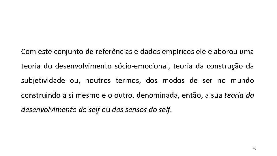 Com este conjunto de referências e dados empíricos ele elaborou uma teoria do desenvolvimento Com este conjunto de referências e dados empíricos ele elaborou uma teoria do desenvolvimento
