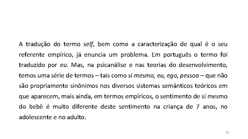 A tradução do termo self, bem como a caracterização de qual é o seu A tradução do termo self, bem como a caracterização de qual é o seu