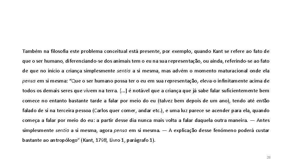 Também na filosofia este problema conceitual está presente, por exemplo, quando Kant se refere Também na filosofia este problema conceitual está presente, por exemplo, quando Kant se refere