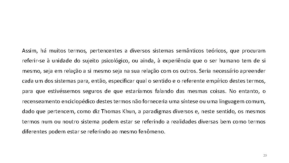 Assim, há muitos termos, pertencentes a diversos sistemas semânticos teóricos, que procuram referir-se à Assim, há muitos termos, pertencentes a diversos sistemas semânticos teóricos, que procuram referir-se à