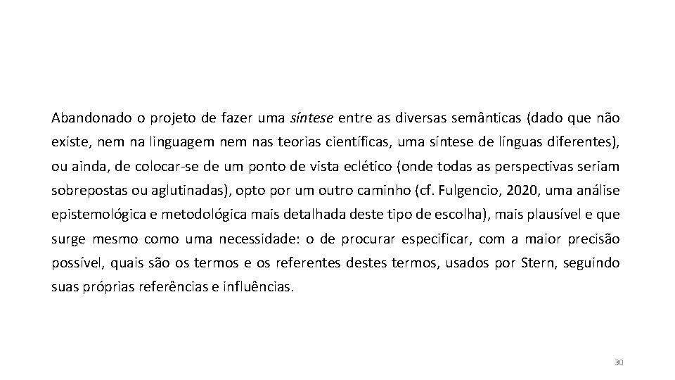 Abandonado o projeto de fazer uma síntese entre as diversas semânticas (dado que não Abandonado o projeto de fazer uma síntese entre as diversas semânticas (dado que não