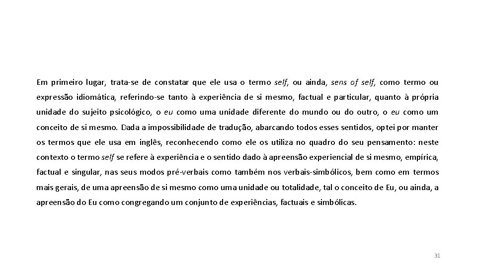 Em primeiro lugar, trata-se de constatar que ele usa o termo self, ou ainda, Em primeiro lugar, trata-se de constatar que ele usa o termo self, ou ainda,