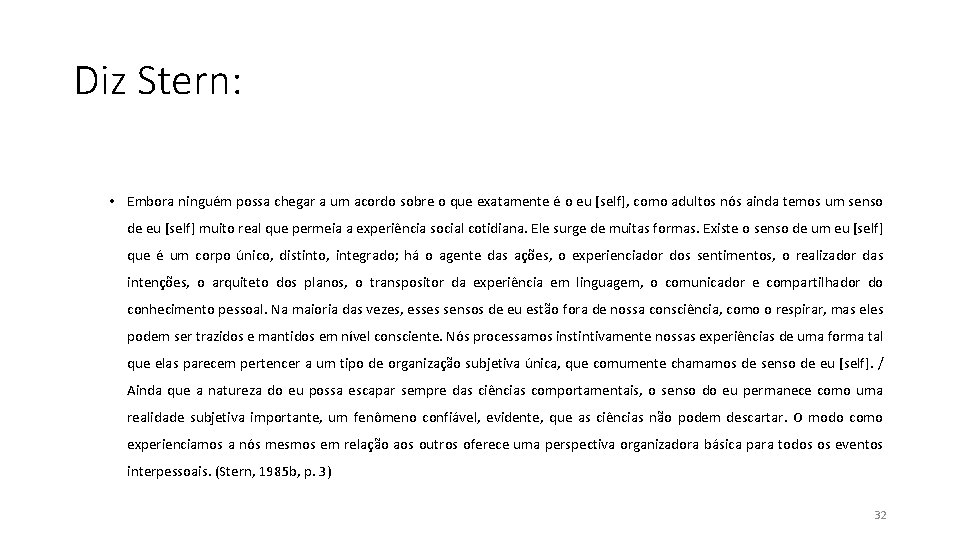 Diz Stern: • Embora ninguém possa chegar a um acordo sobre o que exatamente Diz Stern: • Embora ninguém possa chegar a um acordo sobre o que exatamente