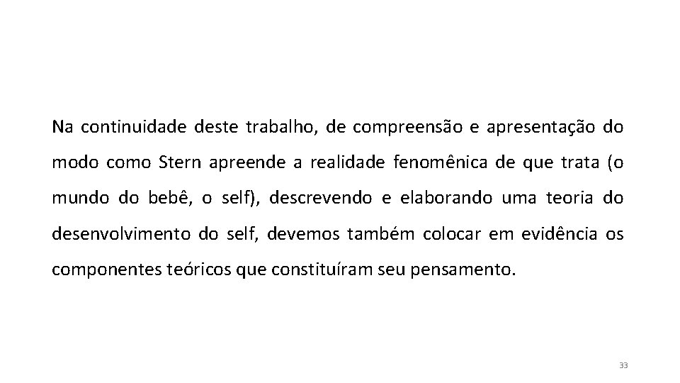 Na continuidade deste trabalho, de compreensão e apresentação do modo como Stern apreende a Na continuidade deste trabalho, de compreensão e apresentação do modo como Stern apreende a