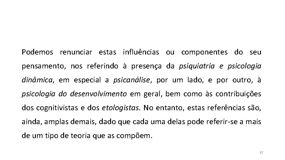 Podemos renunciar estas influências ou componentes do seu pensamento, nos referindo à presença da Podemos renunciar estas influências ou componentes do seu pensamento, nos referindo à presença da