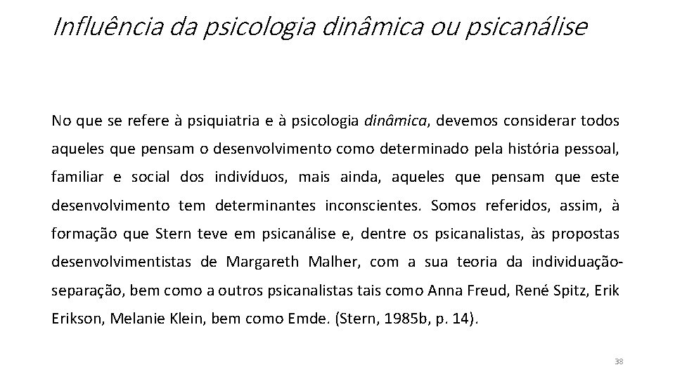 Influência da psicologia dinâmica ou psicanálise No que se refere à psiquiatria e à Influência da psicologia dinâmica ou psicanálise No que se refere à psiquiatria e à