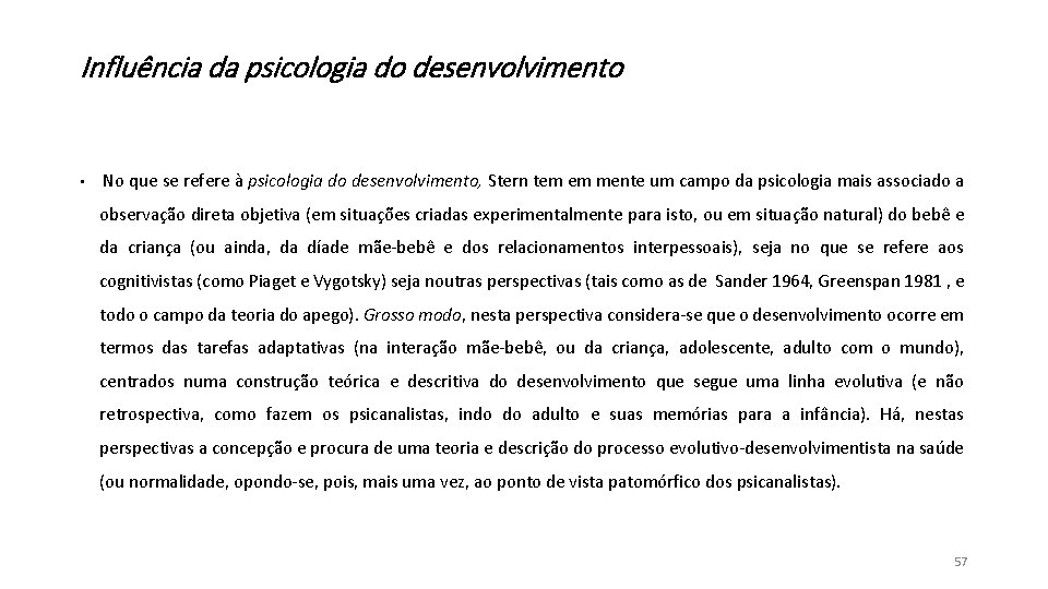 Influência da psicologia do desenvolvimento • No que se refere à psicologia do desenvolvimento, Influência da psicologia do desenvolvimento • No que se refere à psicologia do desenvolvimento,