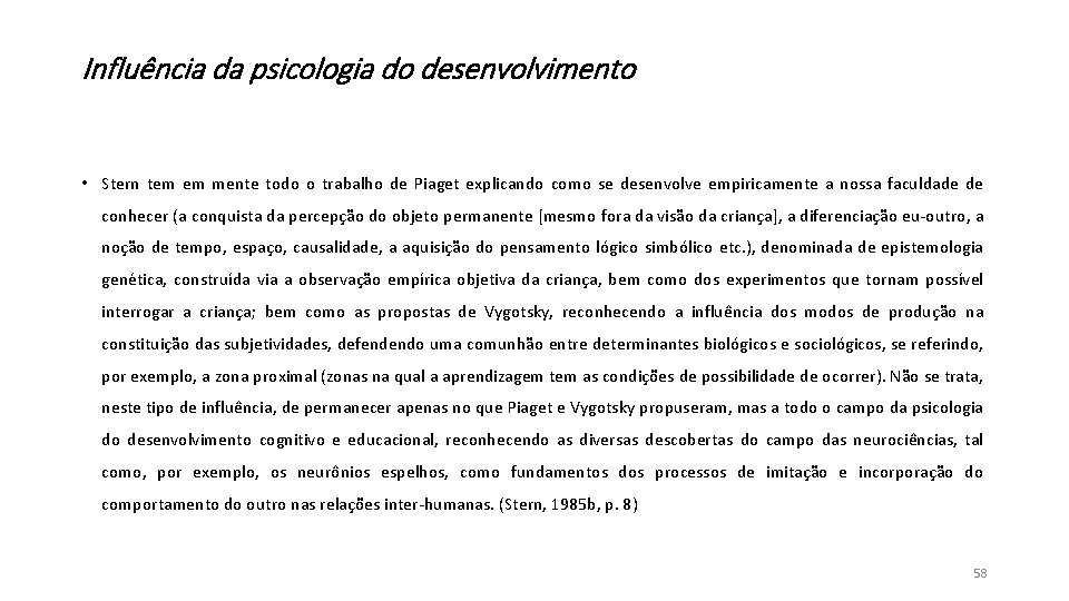 Influência da psicologia do desenvolvimento • Stern tem em mente todo o trabalho de Influência da psicologia do desenvolvimento • Stern tem em mente todo o trabalho de