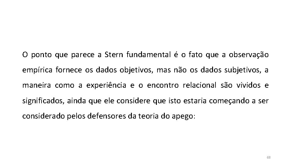 O ponto que parece a Stern fundamental é o fato que a observação empírica O ponto que parece a Stern fundamental é o fato que a observação empírica
