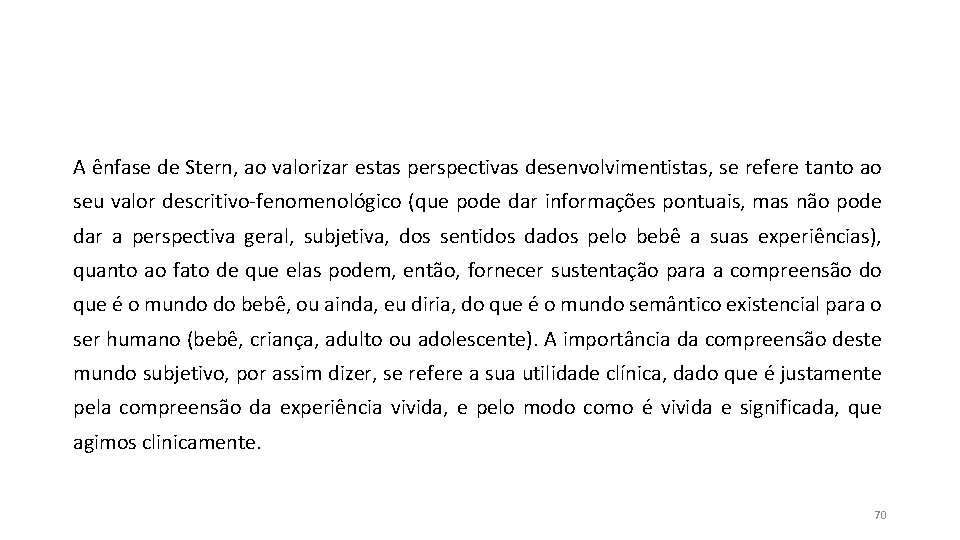 A ênfase de Stern, ao valorizar estas perspectivas desenvolvimentistas, se refere tanto ao seu A ênfase de Stern, ao valorizar estas perspectivas desenvolvimentistas, se refere tanto ao seu