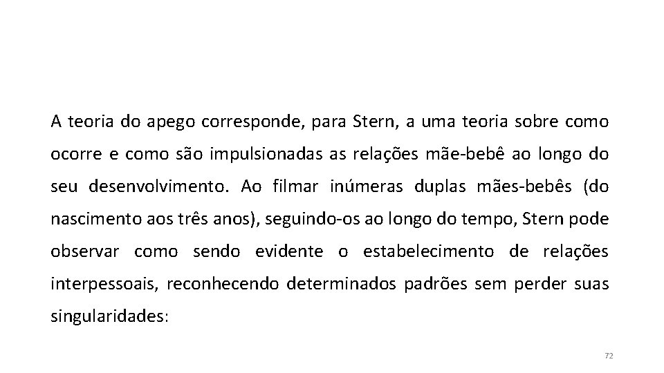 A teoria do apego corresponde, para Stern, a uma teoria sobre como ocorre e A teoria do apego corresponde, para Stern, a uma teoria sobre como ocorre e