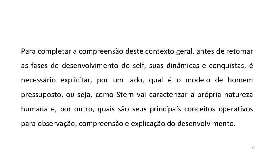 Para completar a compreensão deste contexto geral, antes de retomar as fases do desenvolvimento Para completar a compreensão deste contexto geral, antes de retomar as fases do desenvolvimento