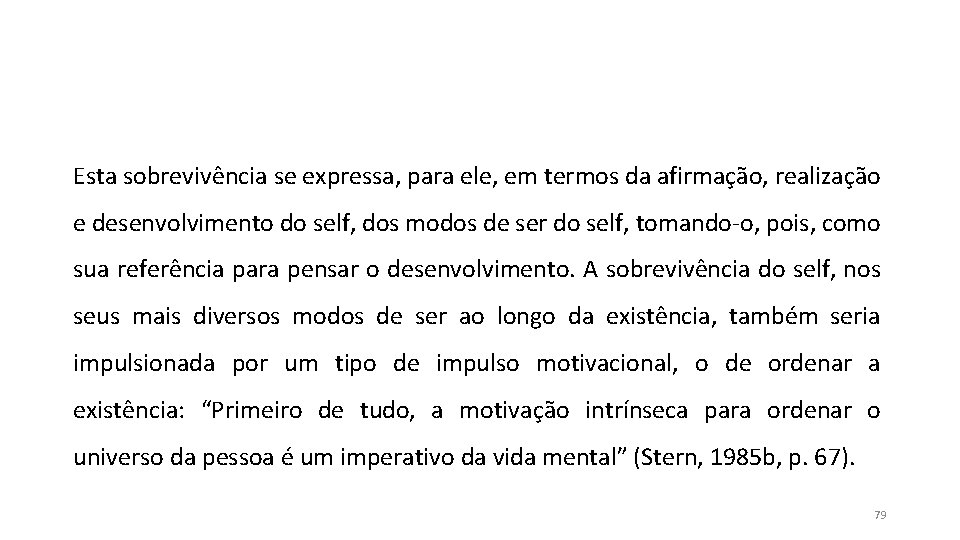 Esta sobrevivência se expressa, para ele, em termos da afirmação, realização e desenvolvimento do Esta sobrevivência se expressa, para ele, em termos da afirmação, realização e desenvolvimento do