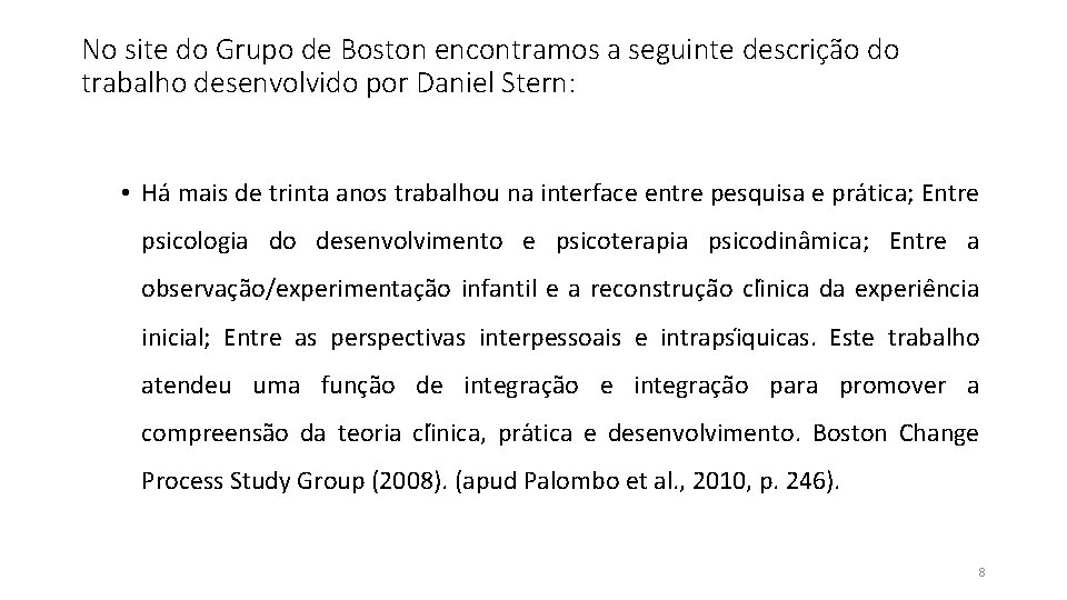 No site do Grupo de Boston encontramos a seguinte descrição do trabalho desenvolvido por No site do Grupo de Boston encontramos a seguinte descrição do trabalho desenvolvido por