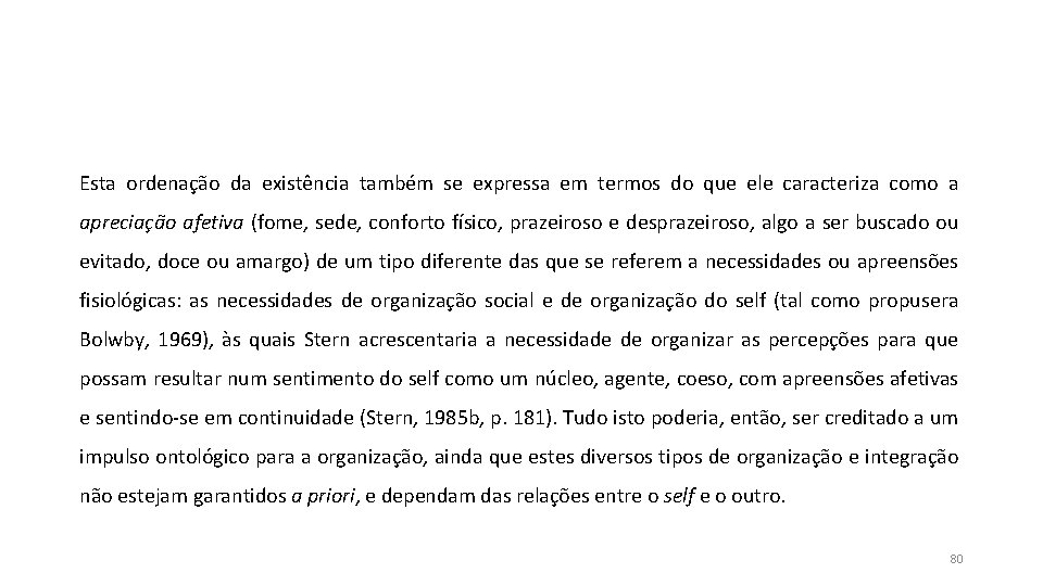 Esta ordenação da existência também se expressa em termos do que ele caracteriza como Esta ordenação da existência também se expressa em termos do que ele caracteriza como