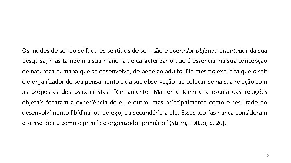 Os modos de ser do self, ou os sentidos do self, são o operador Os modos de ser do self, ou os sentidos do self, são o operador