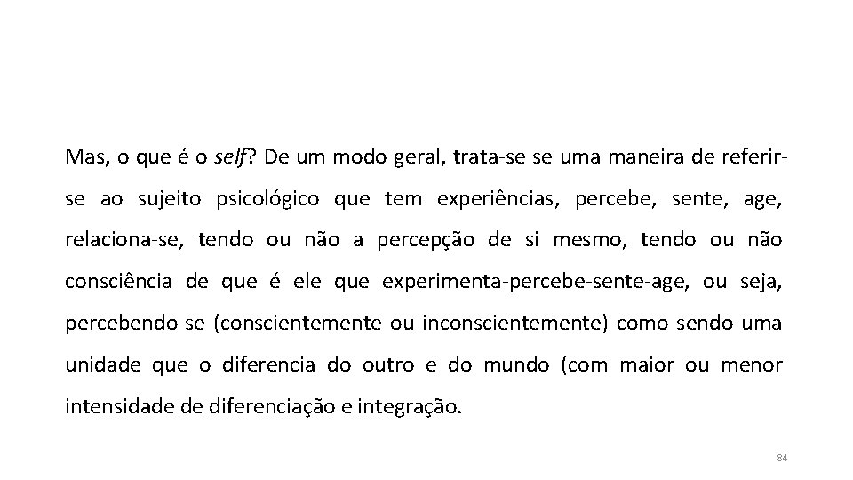 Mas, o que é o self? De um modo geral, trata-se se uma maneira Mas, o que é o self? De um modo geral, trata-se se uma maneira