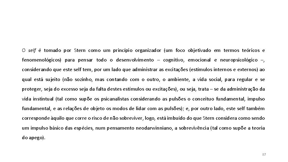 O self é tomado por Stern como um princípio organizador (um foco objetivado em O self é tomado por Stern como um princípio organizador (um foco objetivado em