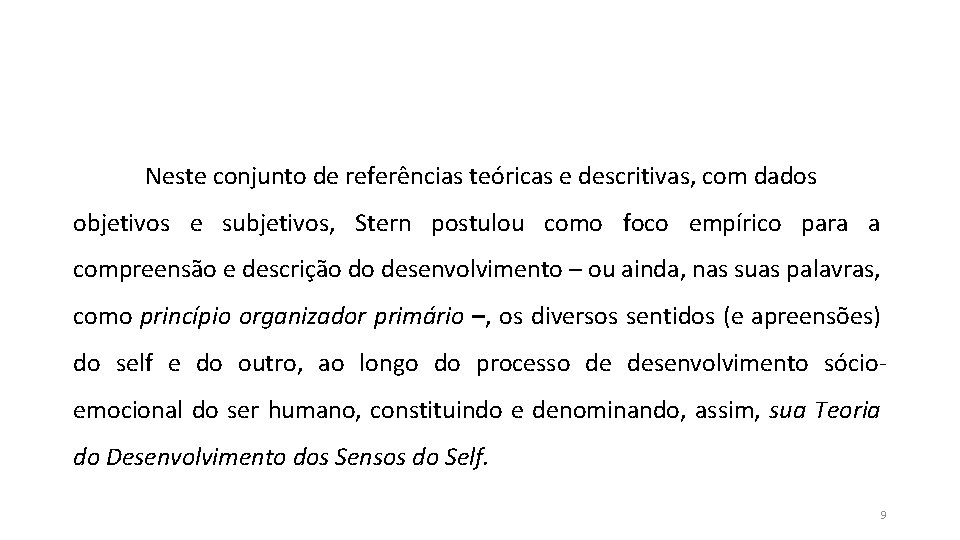 Neste conjunto de referências teóricas e descritivas, com dados objetivos e subjetivos, Stern postulou Neste conjunto de referências teóricas e descritivas, com dados objetivos e subjetivos, Stern postulou