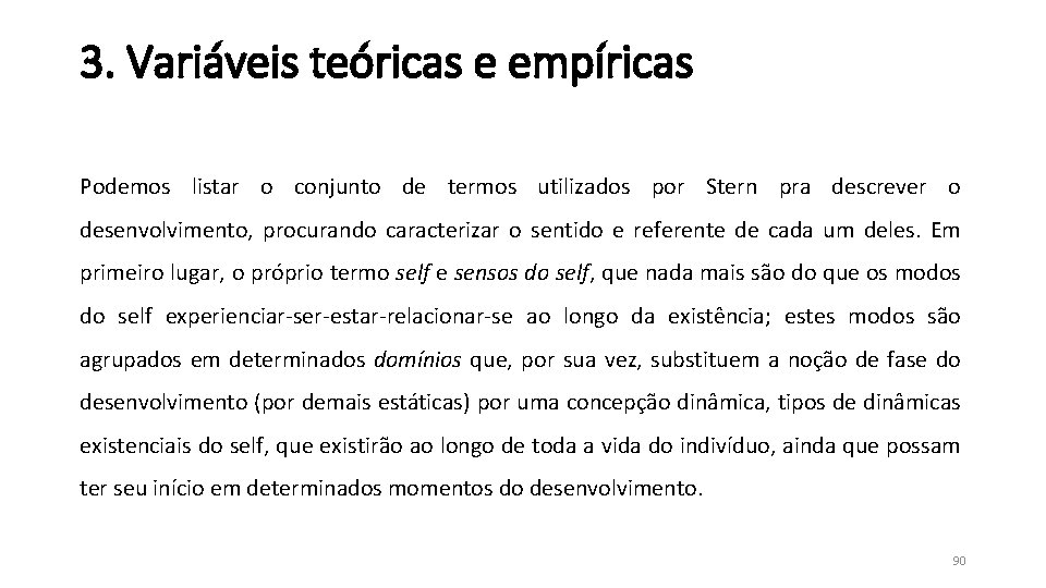 3. Variáveis teóricas e empíricas Podemos listar o conjunto de termos utilizados por Stern 3. Variáveis teóricas e empíricas Podemos listar o conjunto de termos utilizados por Stern