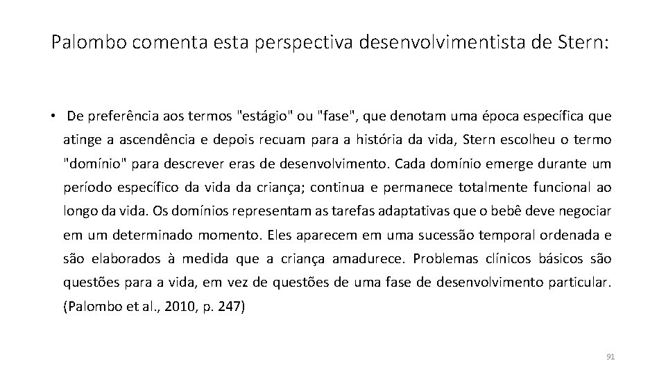 Palombo comenta esta perspectiva desenvolvimentista de Stern: • De preferência aos termos "estágio" ou Palombo comenta esta perspectiva desenvolvimentista de Stern: • De preferência aos termos "estágio" ou