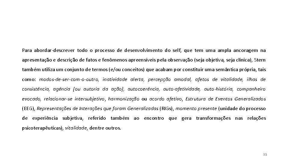 Para abordar-descrever todo o processo de desenvolvimento do self, que tem uma ampla ancoragem Para abordar-descrever todo o processo de desenvolvimento do self, que tem uma ampla ancoragem