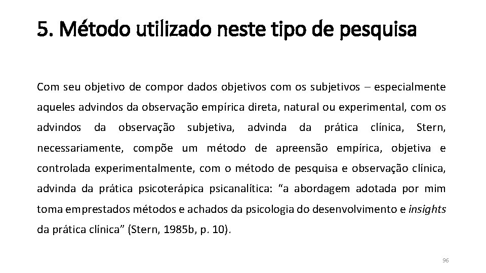 5. Método utilizado neste tipo de pesquisa Com seu objetivo de compor dados objetivos 5. Método utilizado neste tipo de pesquisa Com seu objetivo de compor dados objetivos