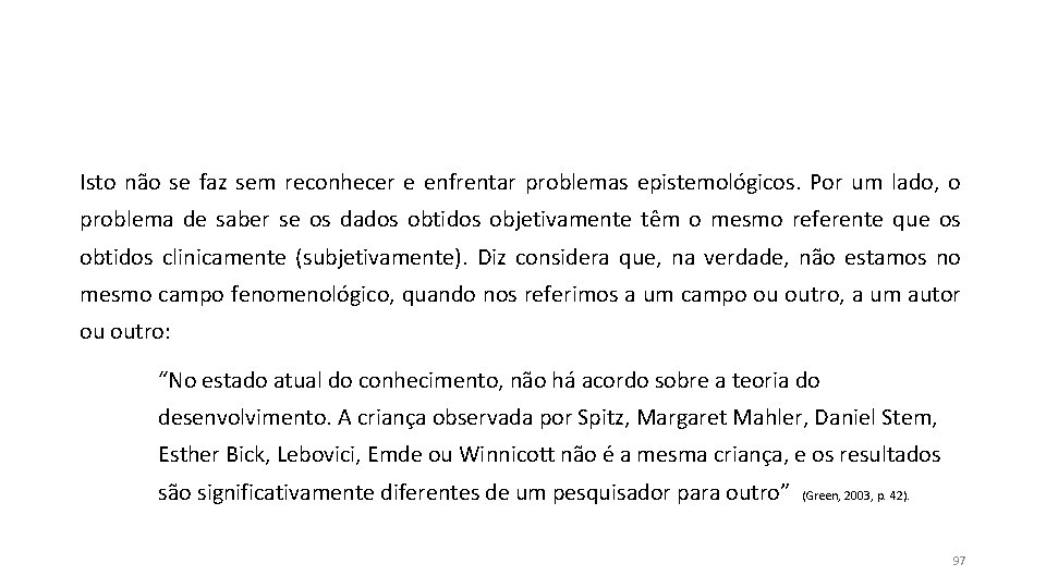Isto não se faz sem reconhecer e enfrentar problemas epistemológicos. Por um lado, o Isto não se faz sem reconhecer e enfrentar problemas epistemológicos. Por um lado, o