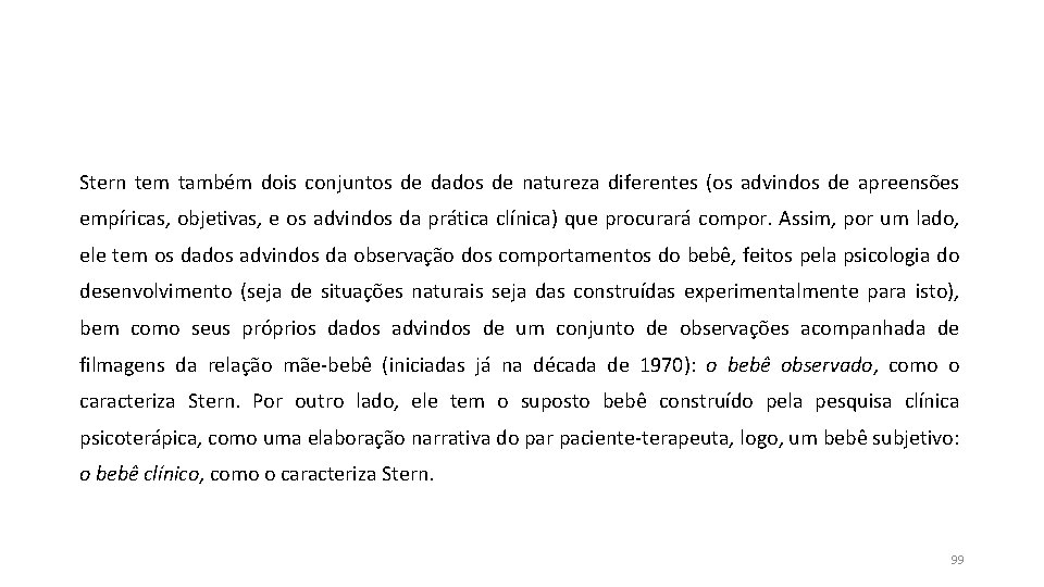 Stern tem também dois conjuntos de dados de natureza diferentes (os advindos de apreensões Stern tem também dois conjuntos de dados de natureza diferentes (os advindos de apreensões