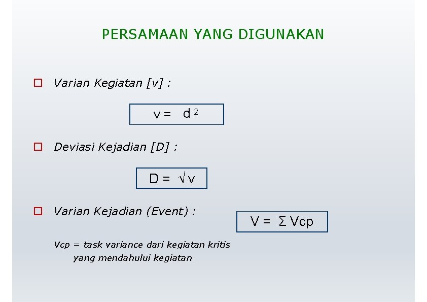 PERSAMAAN YANG DIGUNAKAN Varian Kegiatan [v] : v= d 2 Deviasi Kejadian [D] :