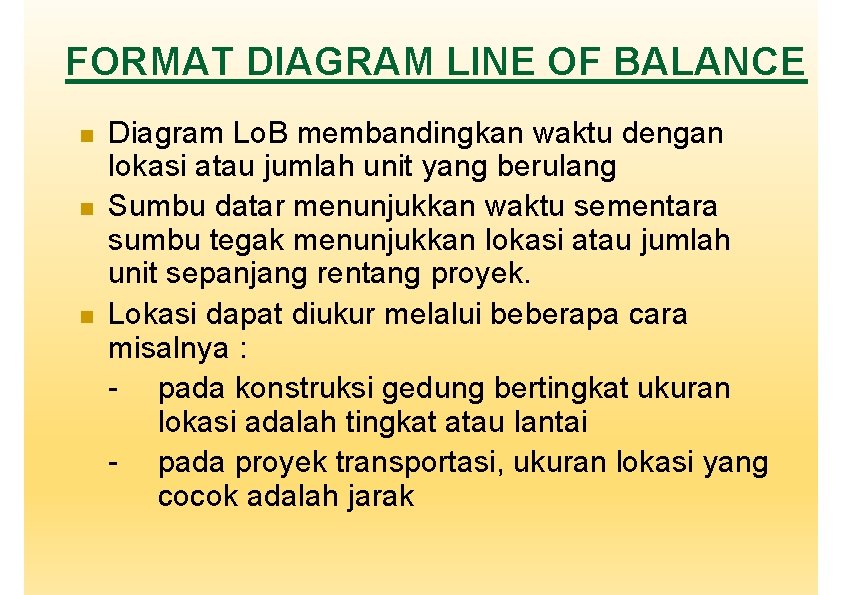 FORMAT DIAGRAM LINE OF BALANCE Diagram Lo. B membandingkan waktu dengan lokasi atau jumlah