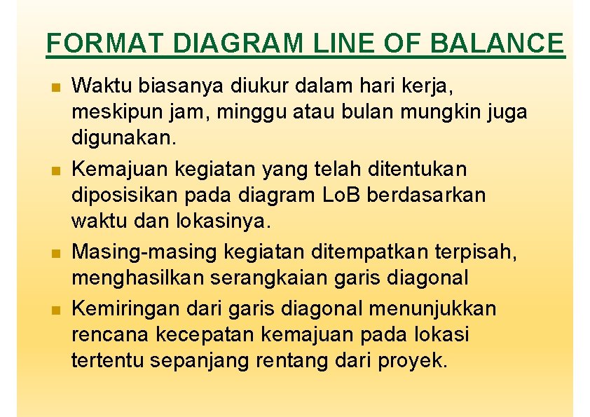 FORMAT DIAGRAM LINE OF BALANCE Waktu biasanya diukur dalam hari kerja, meskipun jam, minggu