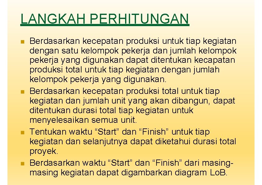 LANGKAH PERHITUNGAN Berdasarkan kecepatan produksi untuk tiap kegiatan dengan satu kelompok pekerja dan jumlah