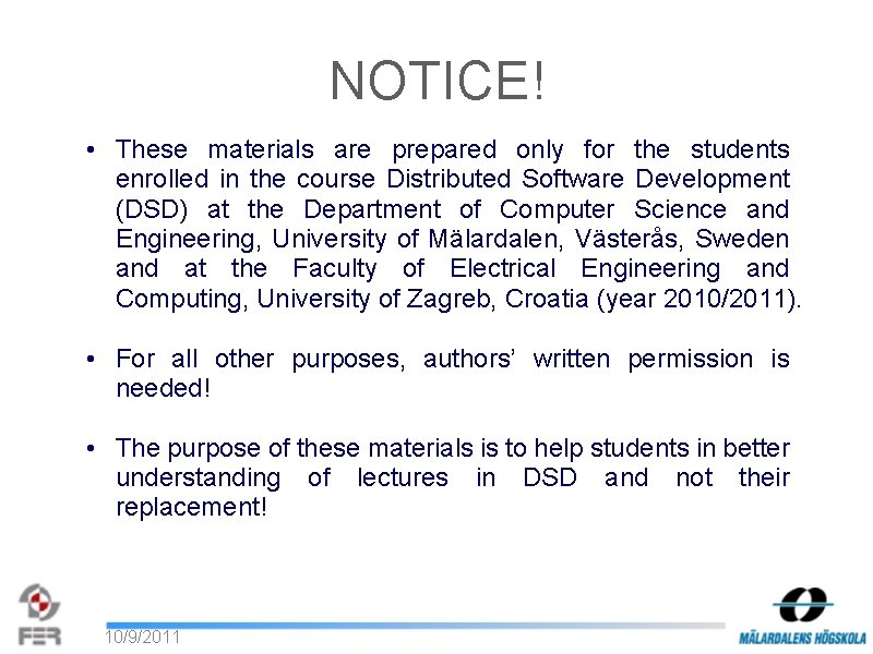 NOTICE! • These materials are prepared only for the students enrolled in the course