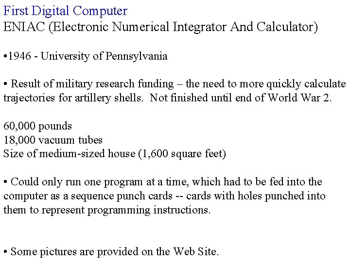 First Digital Computer ENIAC (Electronic Numerical Integrator And Calculator) • 1946 - University of