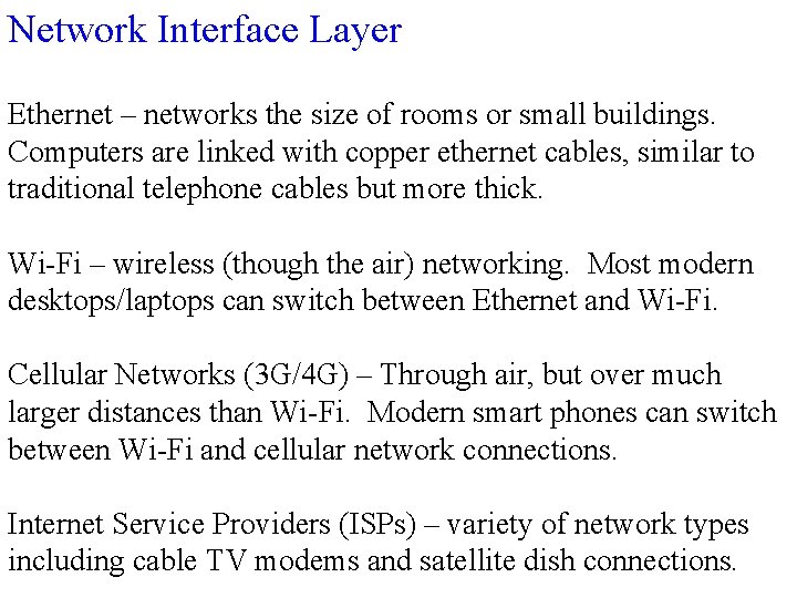Network Interface Layer Ethernet – networks the size of rooms or small buildings. Computers