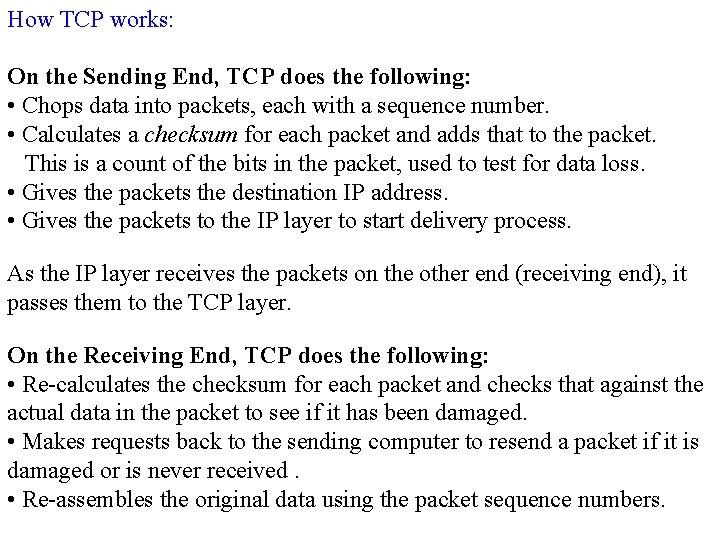 How TCP works: On the Sending End, TCP does the following: • Chops data