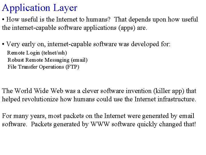 Application Layer • How useful is the Internet to humans? That depends upon how