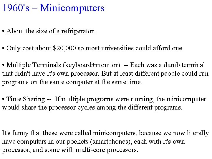 1960's – Minicomputers • About the size of a refrigerator. • Only cost about