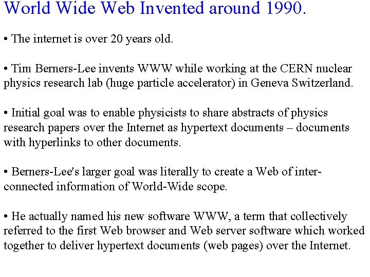 World Wide Web Invented around 1990. • The internet is over 20 years old.