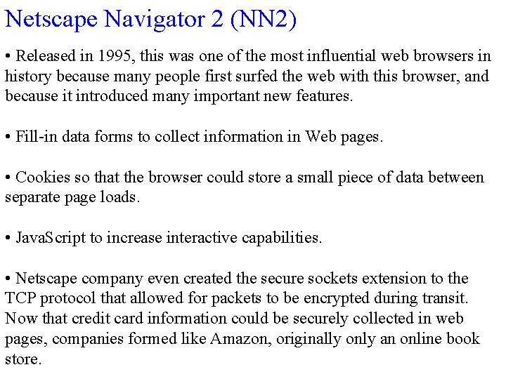 Netscape Navigator 2 (NN 2) • Released in 1995, this was one of the