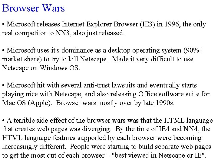 Browser Wars • Microsoft releases Internet Explorer Browser (IE 3) in 1996, the only