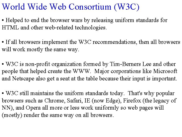 World Wide Web Consortium (W 3 C) • Helped to end the browser wars