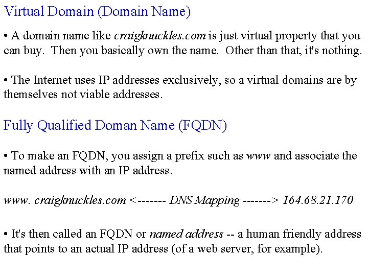 Virtual Domain (Domain Name) • A domain name like craigknuckles. com is just virtual