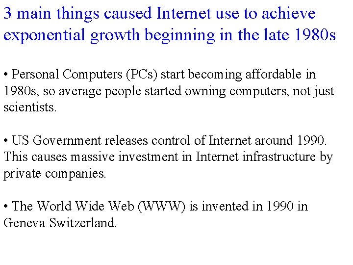 3 main things caused Internet use to achieve exponential growth beginning in the late